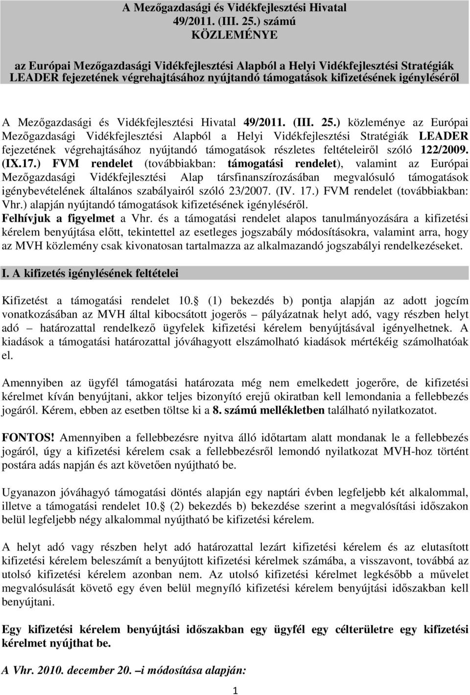 közleménye az Európai Mezőgazdasági Vidékfejlesztési Alapból a Helyi Vidékfejlesztési Stratégiák LEADER fejezetének végrehajtásához nyújtandó támogatások részletes feltételeiről szóló 122/2009. (IX.