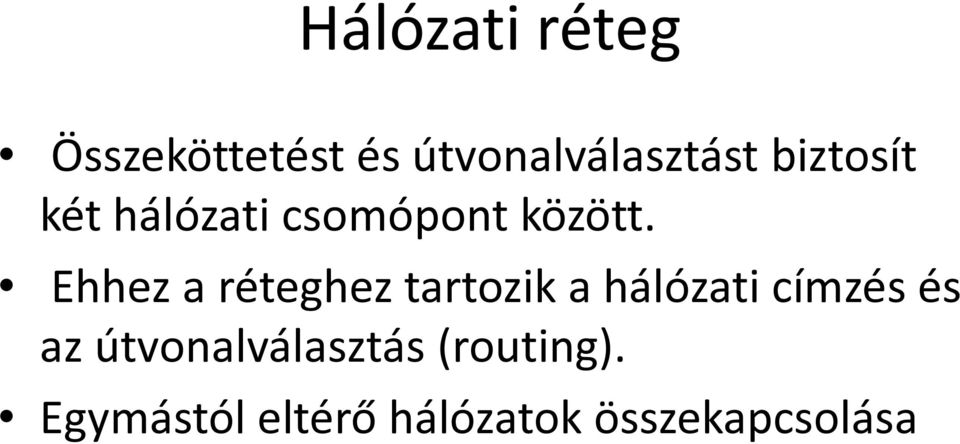 Ehhez a réteghez tartozik a hálózati címzés és az