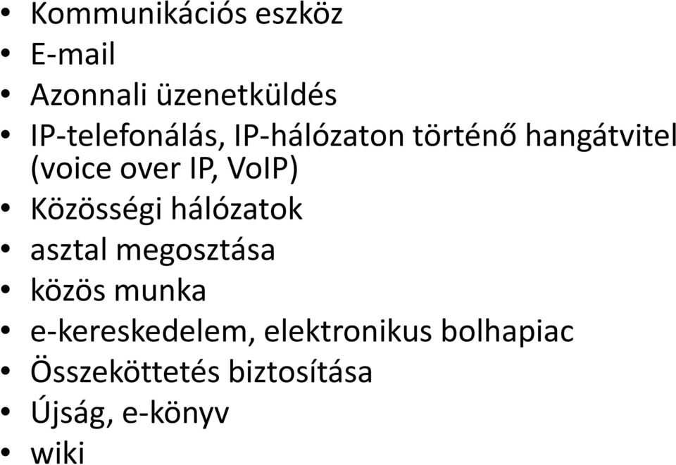 IP, VoIP) Közösségi hálózatok asztal megosztása közös munka