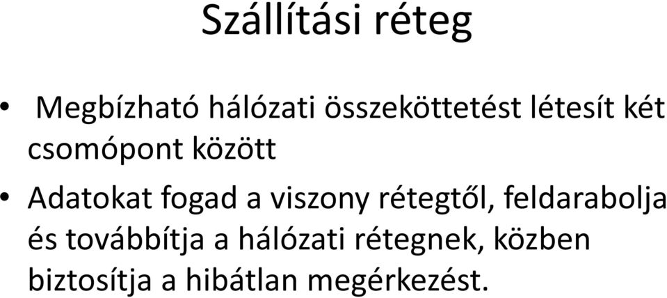 viszony rétegtől, feldarabolja és továbbítja a