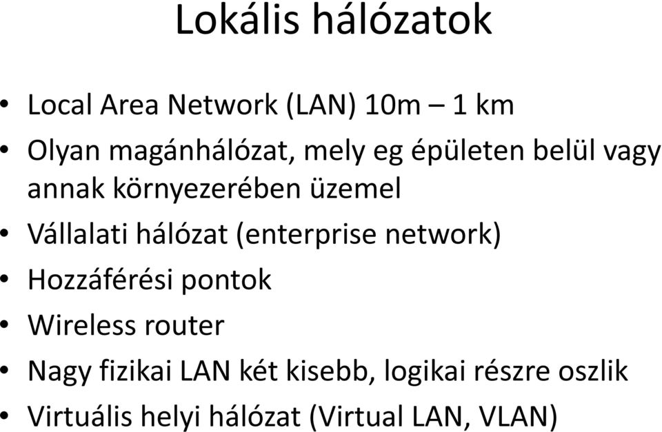 (enterprise network) Hozzáférési pontok Wireless router Nagy fizikai LAN