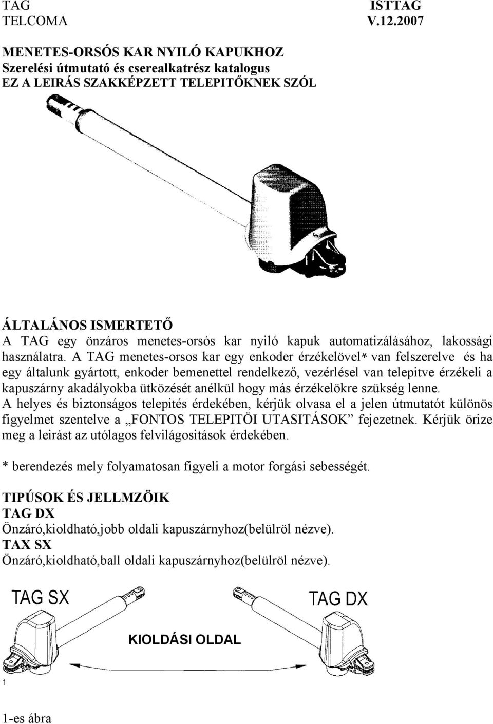 automatizálásához, lakossági használatra.