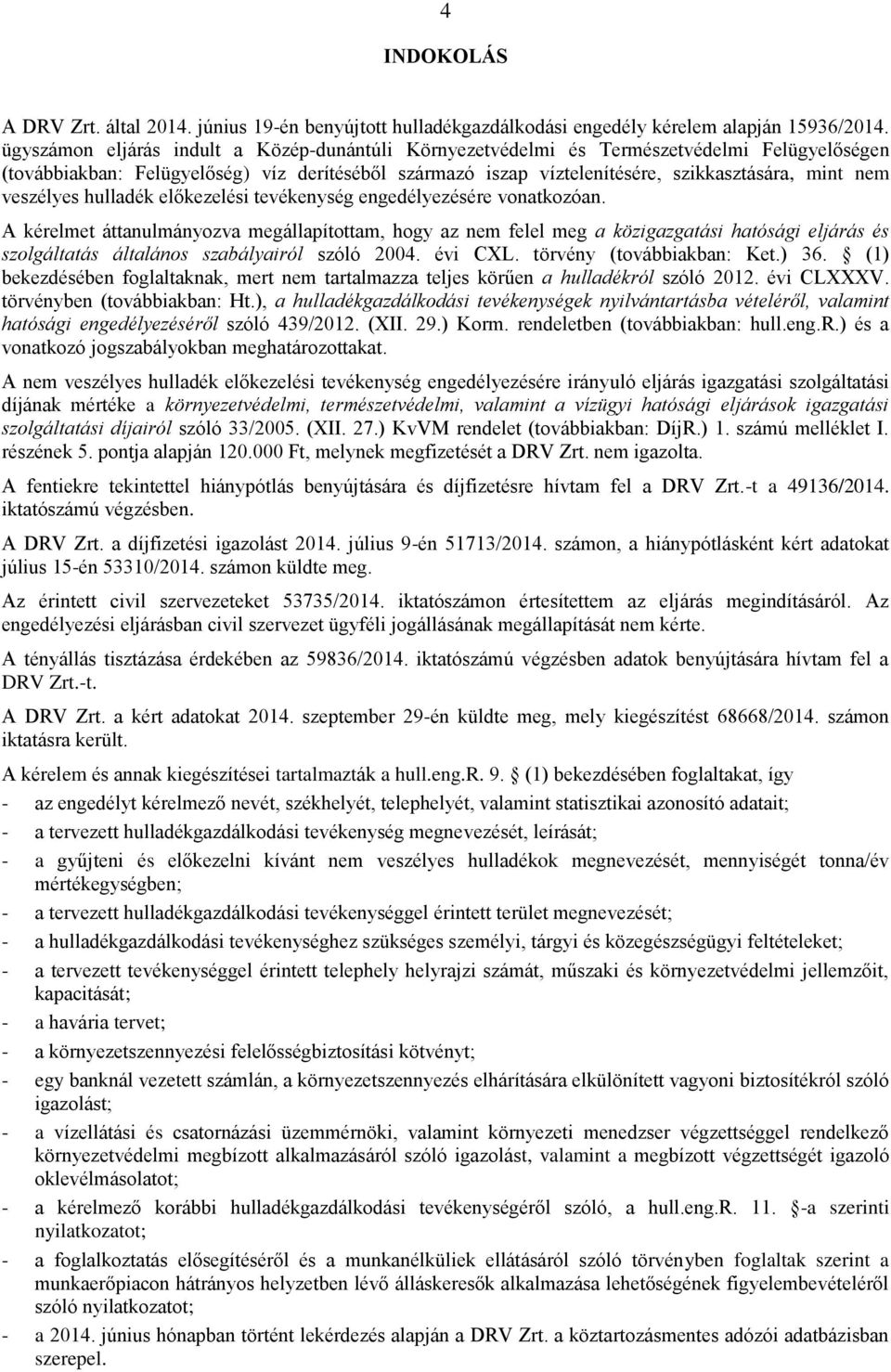 veszélyes hulladék előkezelési tevékenység engedélyezésére vonatkozóan.