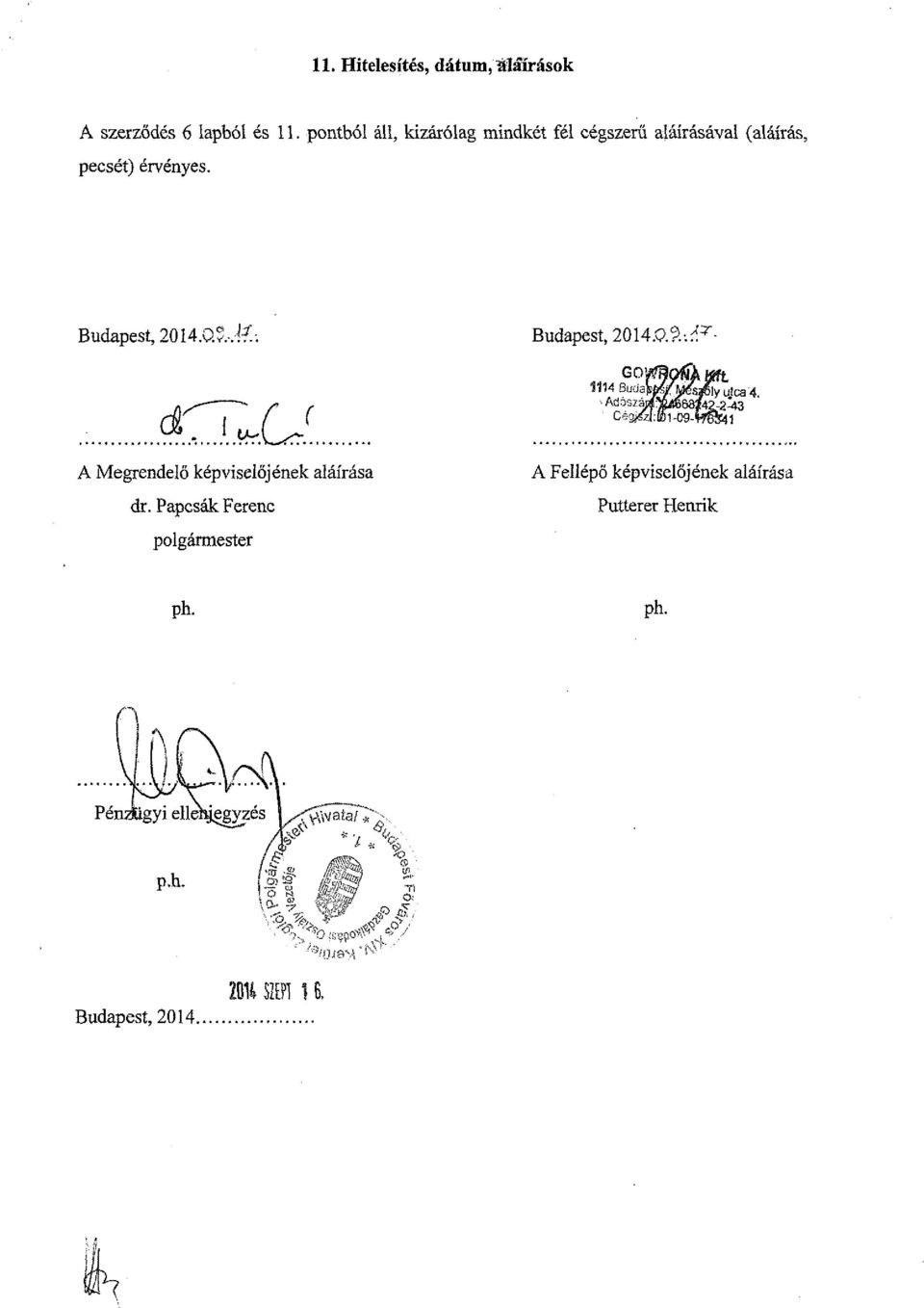 Budapest, 2014.Q5.JÍ; Budapest, 2014.O.3-.rí T - A Megrendelő képviselőjének aláírása dr.
