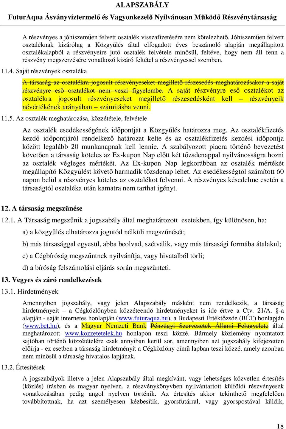 a részvény megszerzésére vonatkozó kizáró feltétel a részvényessel szemben. 11.4.