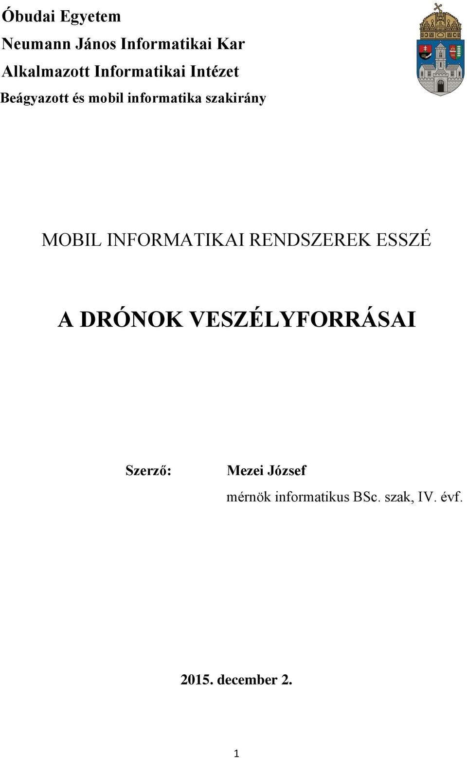 MOBIL INFORMATIKAI RENDSZEREK ESSZÉ A DRÓNOK VESZÉLYFORRÁSAI