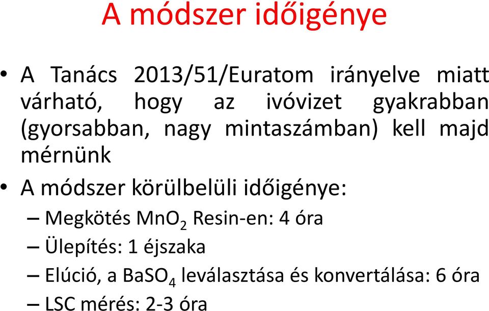 módszer körülbelüli időigénye: Megkötés MnO 2 Resin-en: 4 óra Ülepítés: 1