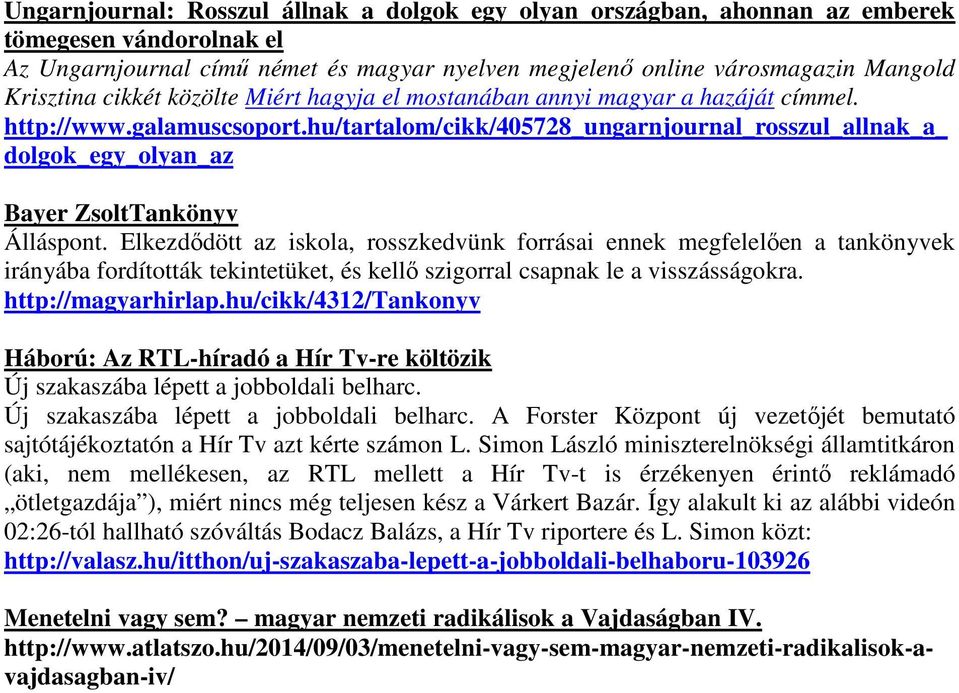 hu/tartalom/cikk/405728_ungarnjournal_rosszul_allnak_a_ dolgok_egy_olyan_az Bayer ZsoltTankönyv Álláspont.