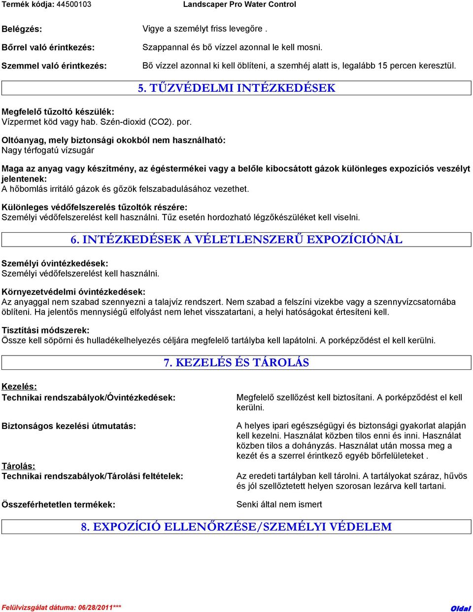 Oltóanyag, mely biztonsági okokból nem használható: Nagy térfogatú vízsugár 5.