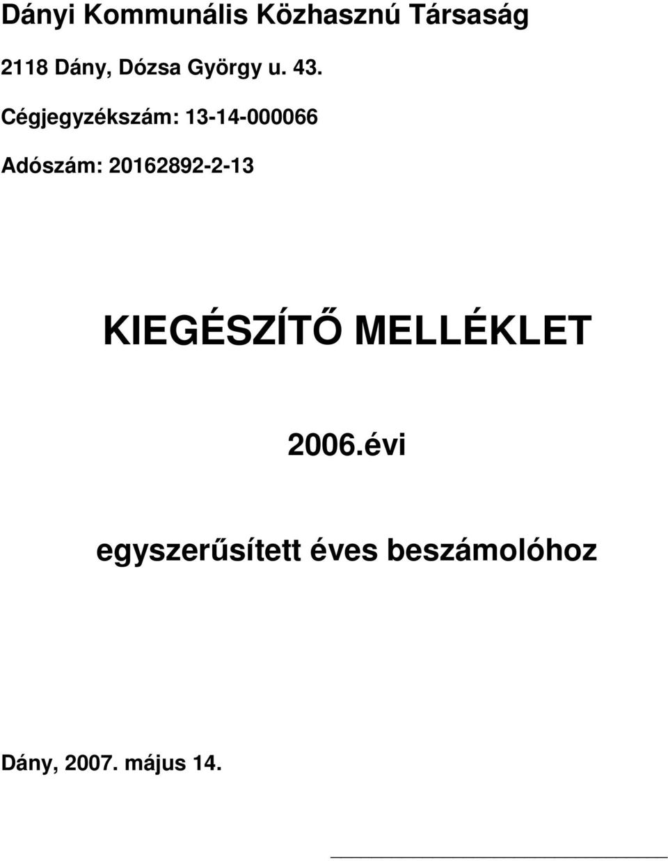 Cégjegyzékszám: 13-14-000066 Adószám: