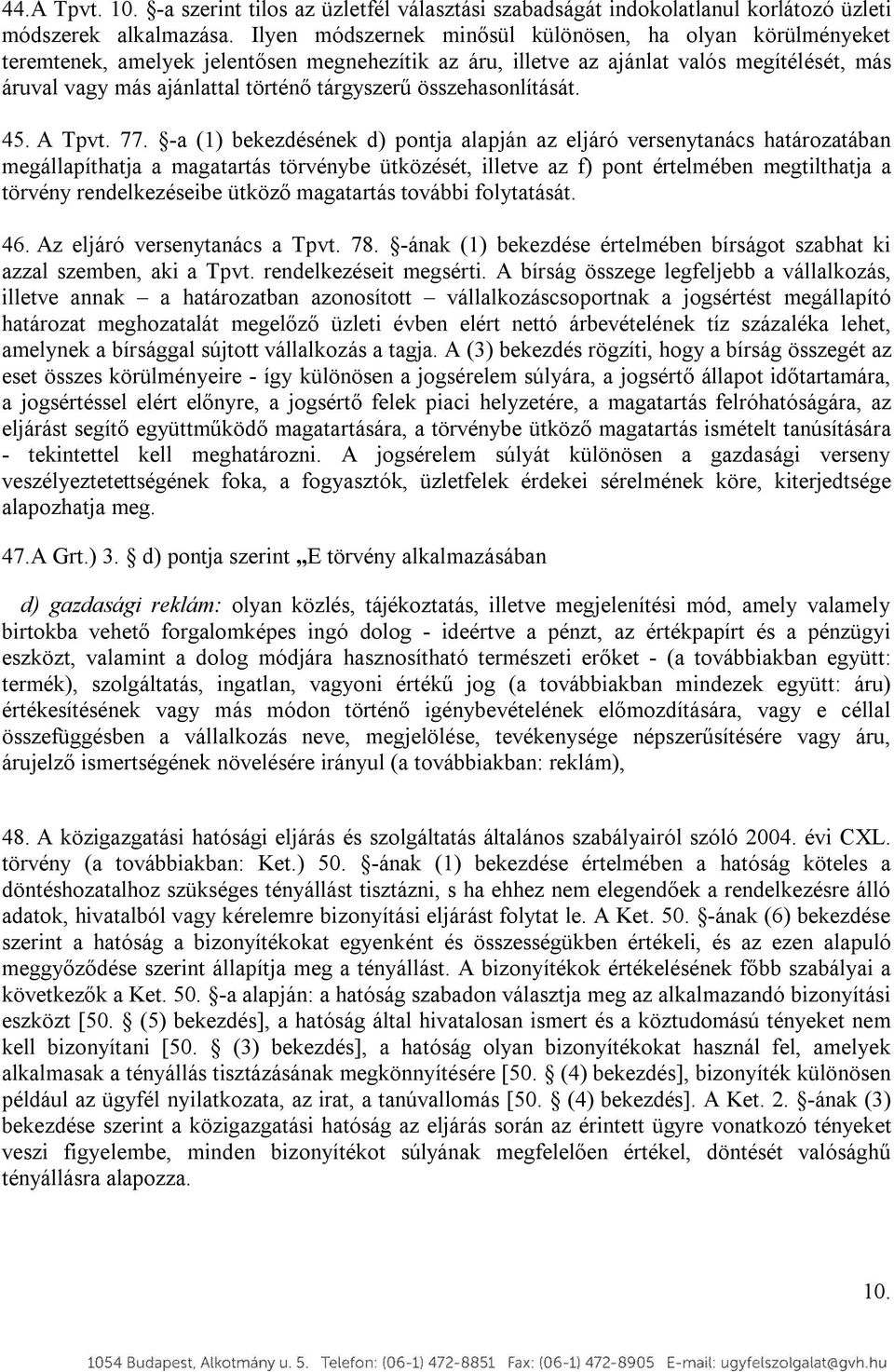 összehasonlítását. 45. A Tpvt. 77.