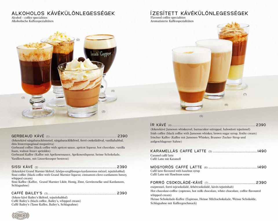 .. 2390 (feketekávé sárgabaracköntettel, sárgabaracklikőrrel, forró csokoládéval, vaníliahabbal, diós linzerropogóssal megszórva) Gerbeaud coffee (black coffee with apricot sauce, apricot liqueur,