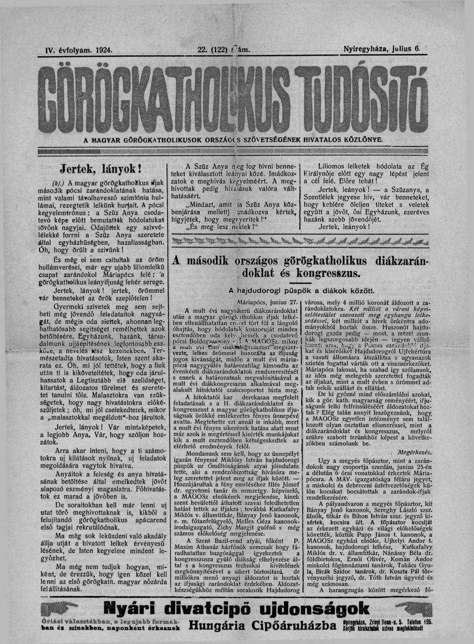 A pócsi kegyelemtrónus: a Sziiz Anya csodatevő képe előtt bemutatták hódolatukat lövőnk nagyjai. Odajöttek egy szivvélélekké forrni a Szűz Anya szeretete által egyházhüségben, hazafiasságban.