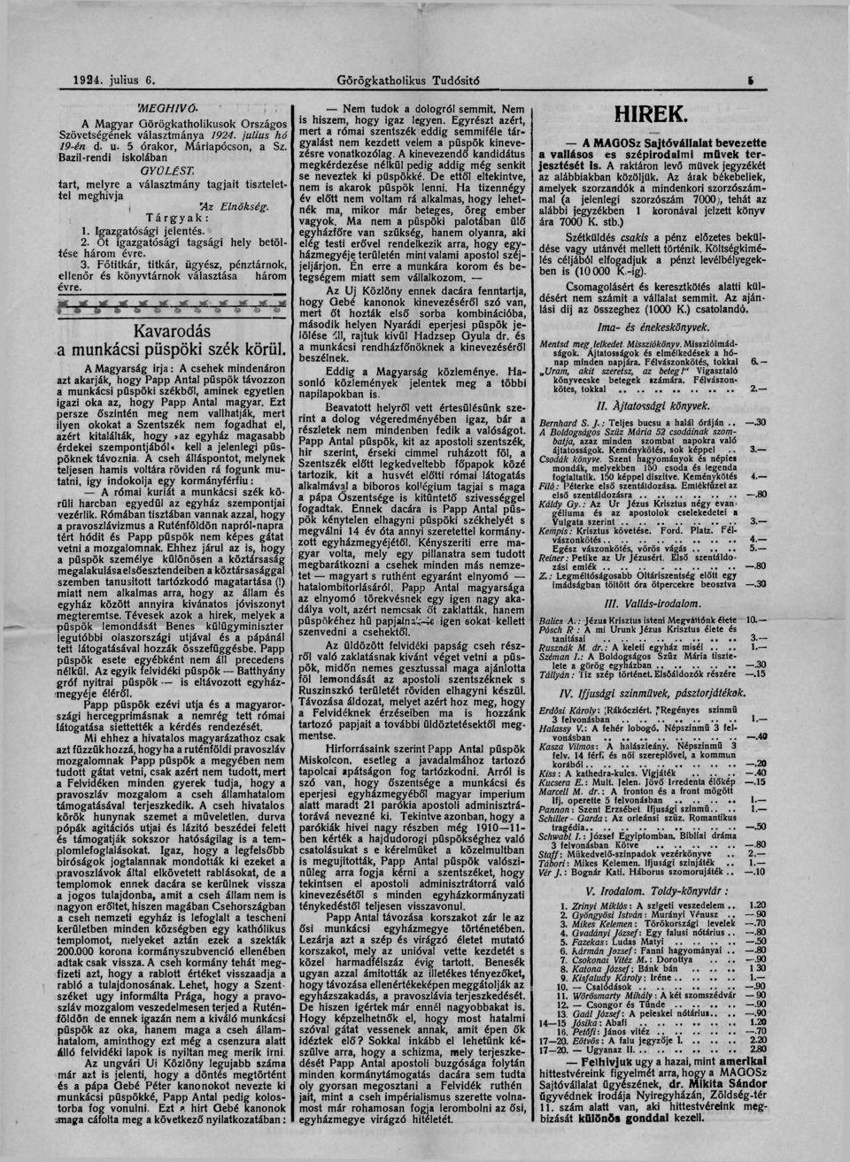 Főtitkár, titkár, ügyész, pénztárnok, ellenőr és könyvtárnok választása három évre. Kavarodás a munkácsi püspöki szék körül.