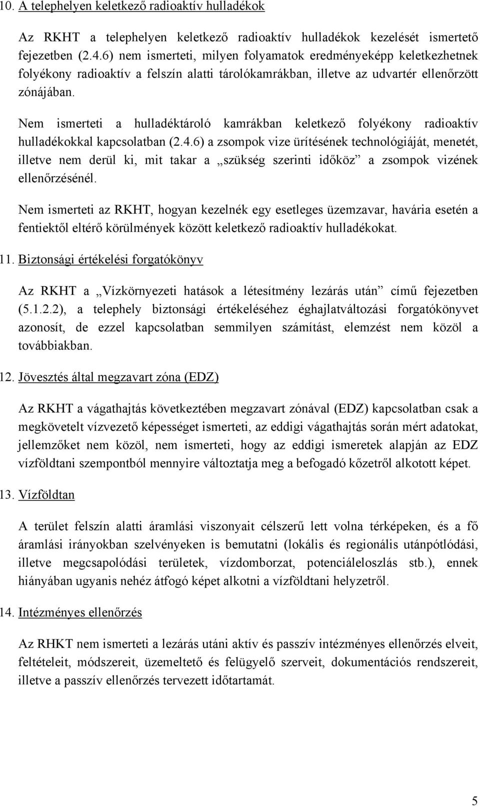 Nem ismerteti a hulladéktároló kamrákban keletkező folyékony radioaktív hulladékokkal kapcsolatban (2.4.