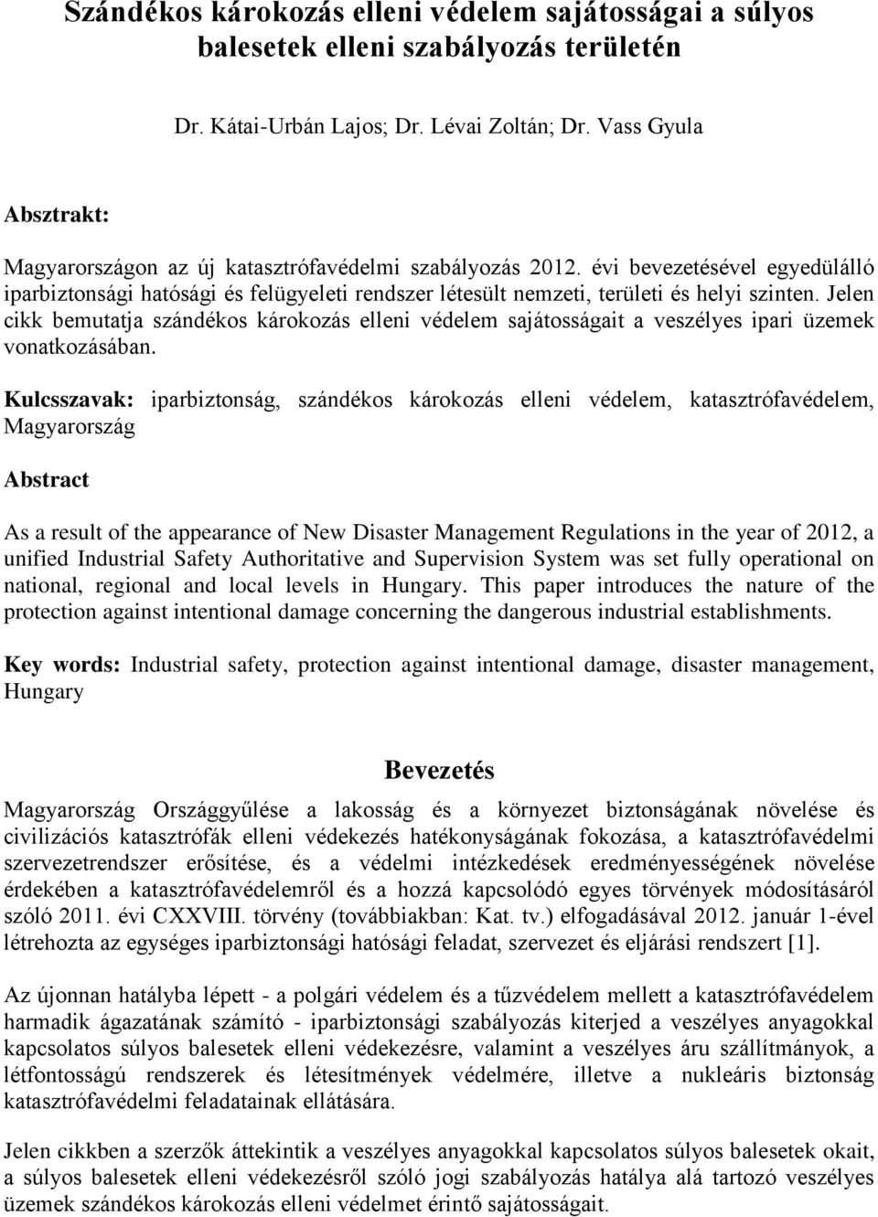 évi bevezetésével egyedülálló iparbiztonsági hatósági és felügyeleti rendszer létesült nemzeti, területi és helyi szinten.