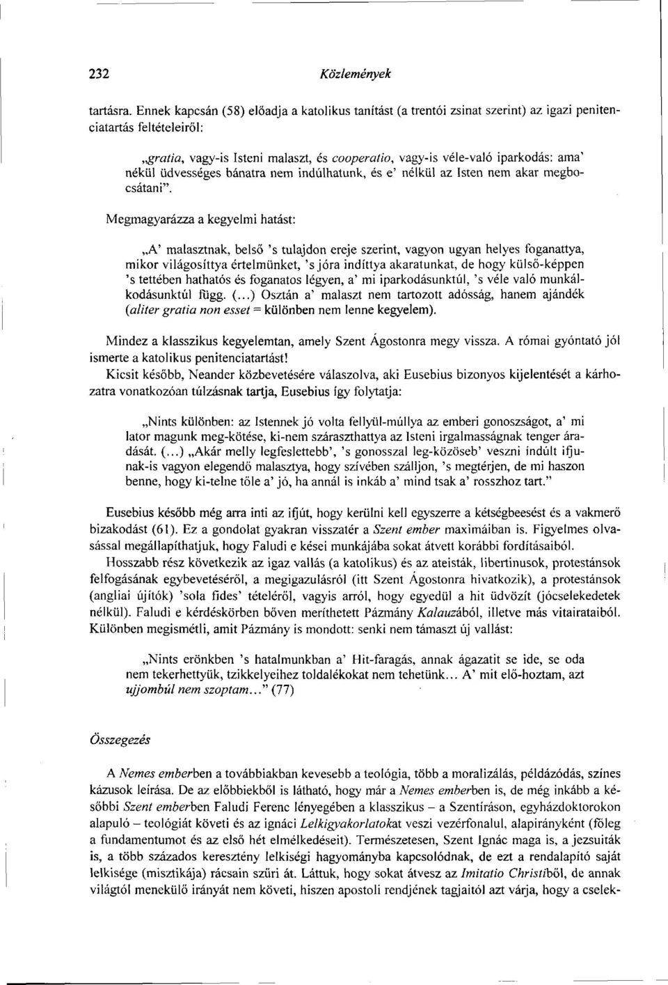 nékül üdvességes bánatra nem indulhatunk, és e' nélkül az Isten nem akar megbocsátani".