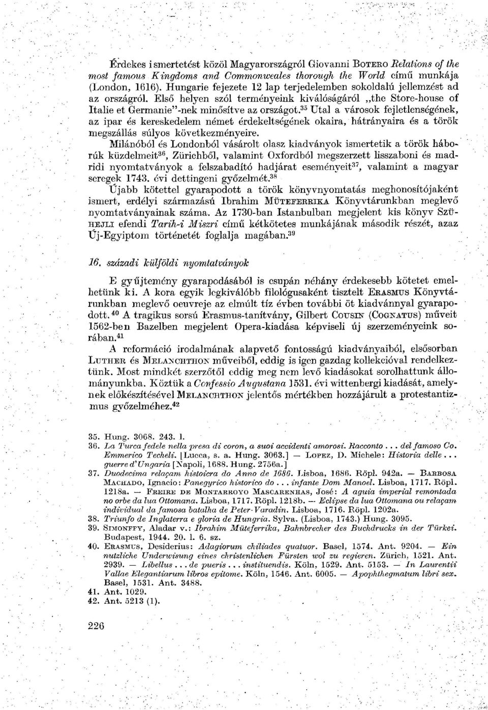 35 Utal a városok fejletlenségének, az ipar és kereskedelem német érdekeltségének okaira, hátrányaira és a török megszállás súlyos következményeire.
