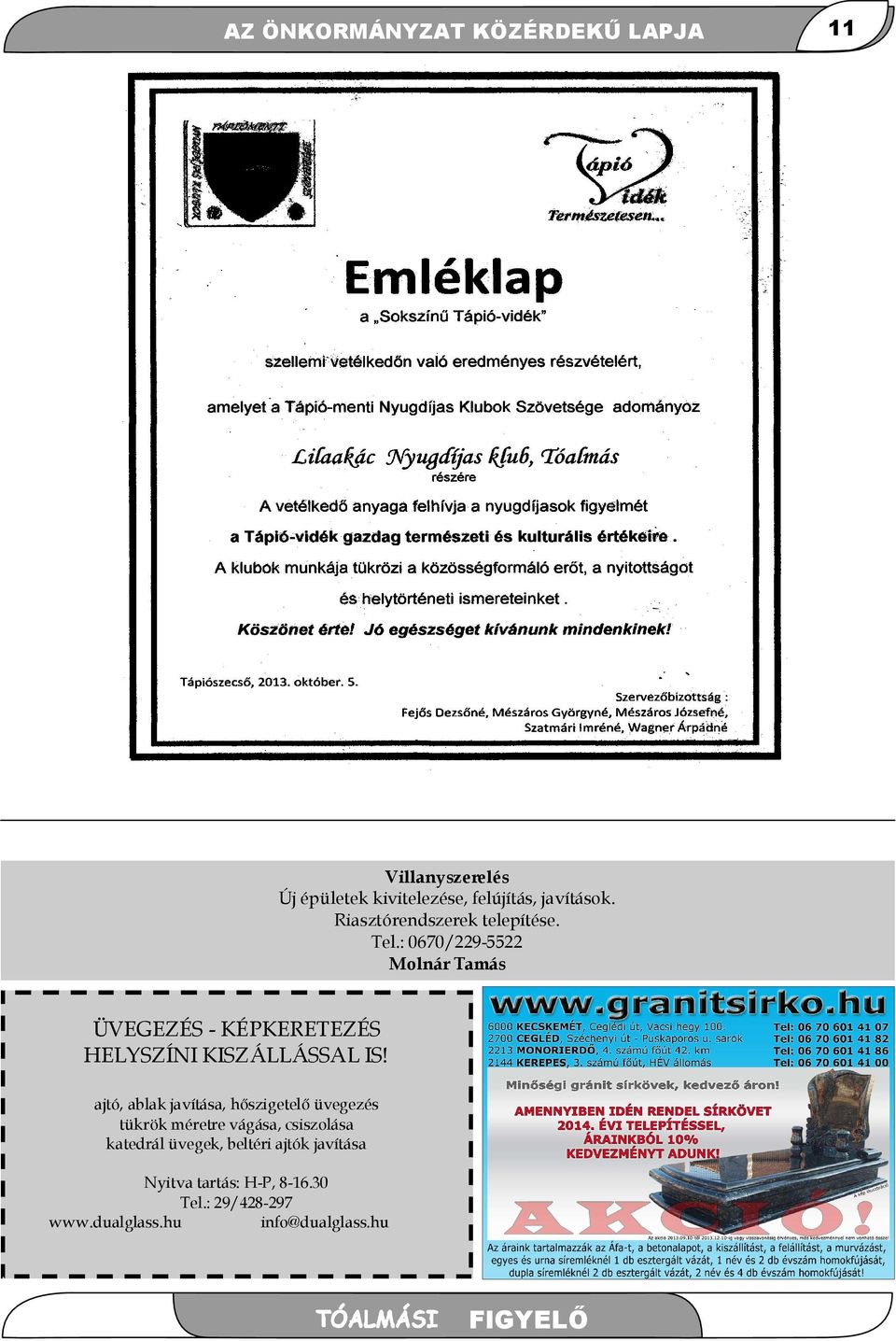 : 0670/229-5522 Molnár Tamás ÜVEGEZÉS - KÉPKERETEZÉS HELYSZÍNI KISZÁLLÁSSAL IS!