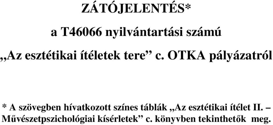 OTKA pályázatról * A szövegben hívatkozott színes