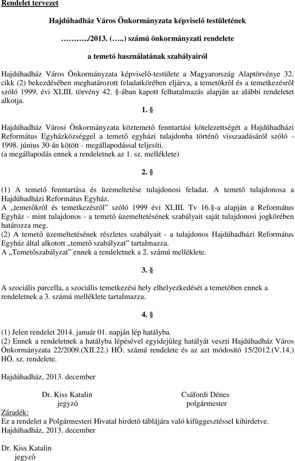 cikk (2) bekezdésében meghatározott feladatkörében eljárva, a temetőkről és a temetkezésről szóló 19