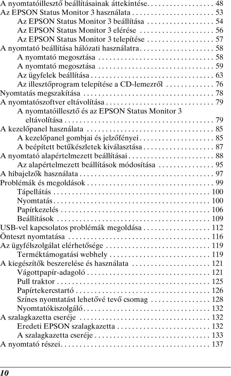 ................... 58 A nyomtató megosztása............................... 58 A nyomtató megosztása............................... 59 Az ügyfelek beállítása.