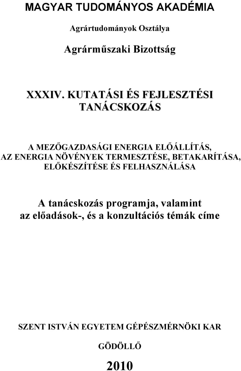 NÖVÉNYEK TERMESZTÉSE, BETAKARÍTÁSA, ELŐKÉSZÍTÉSE ÉS FELHASZNÁLÁSA A tanácskozás