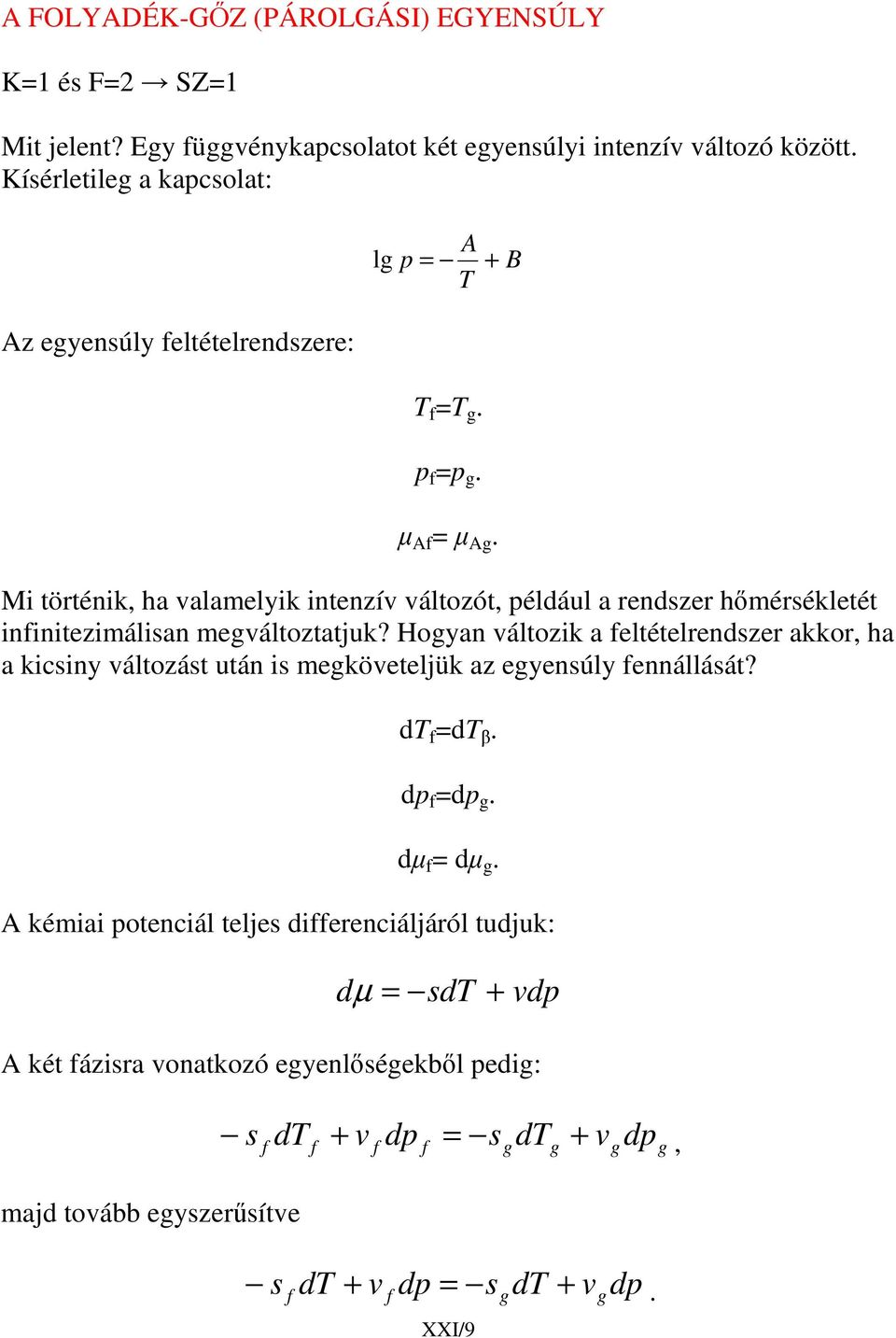 ha valamelyik intenzív változót, éldául a rendszer hmérsékletét ininitezimálisan megváltoztatjuk?