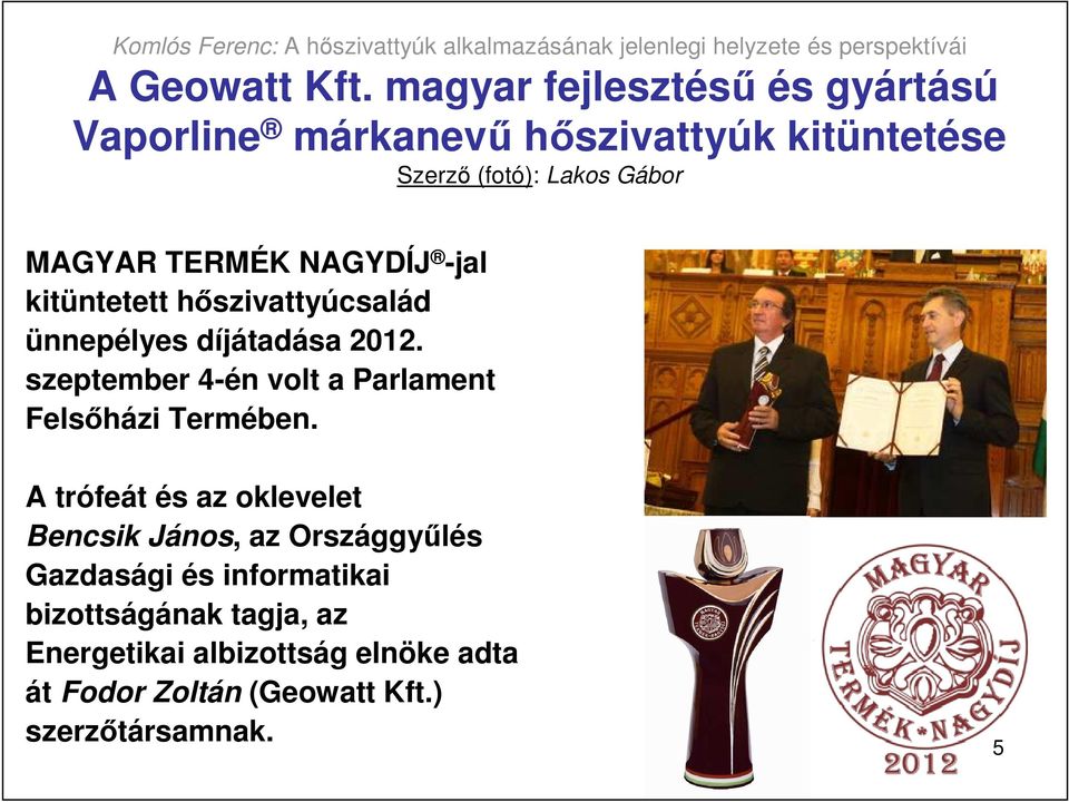 TERMÉK NAGYDÍJ -jal kitüntetett hıszivattyúcsalád ünnepélyes díjátadása 2012.