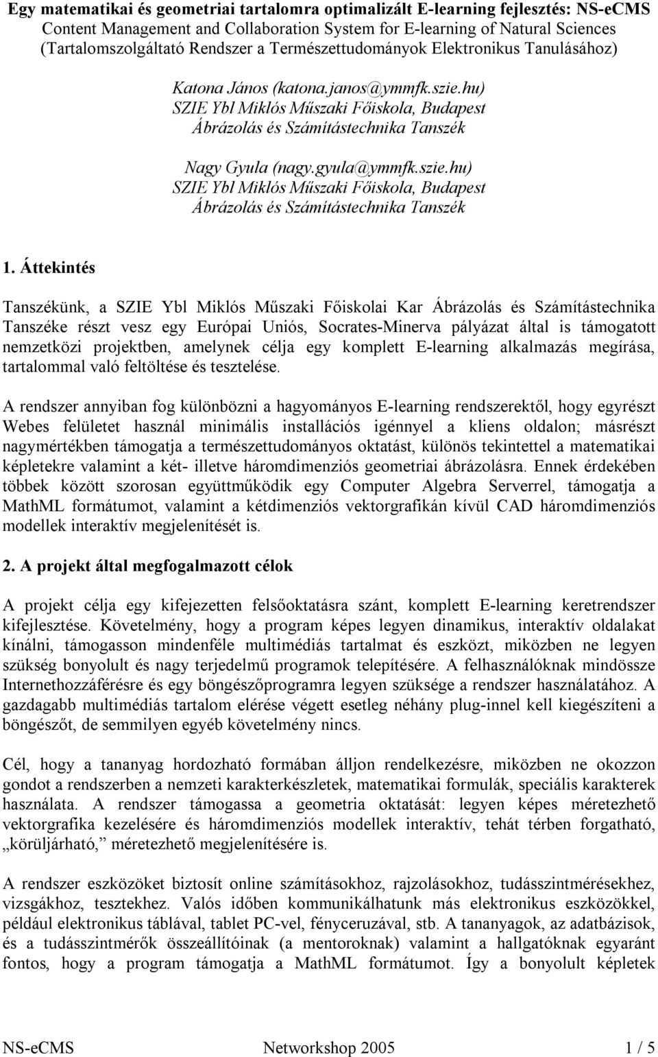 szie.hu) SZIE Ybl Miklós Műszaki Főiskola, Budapest Ábrázolás és Számítástechnika Tanszék 1.