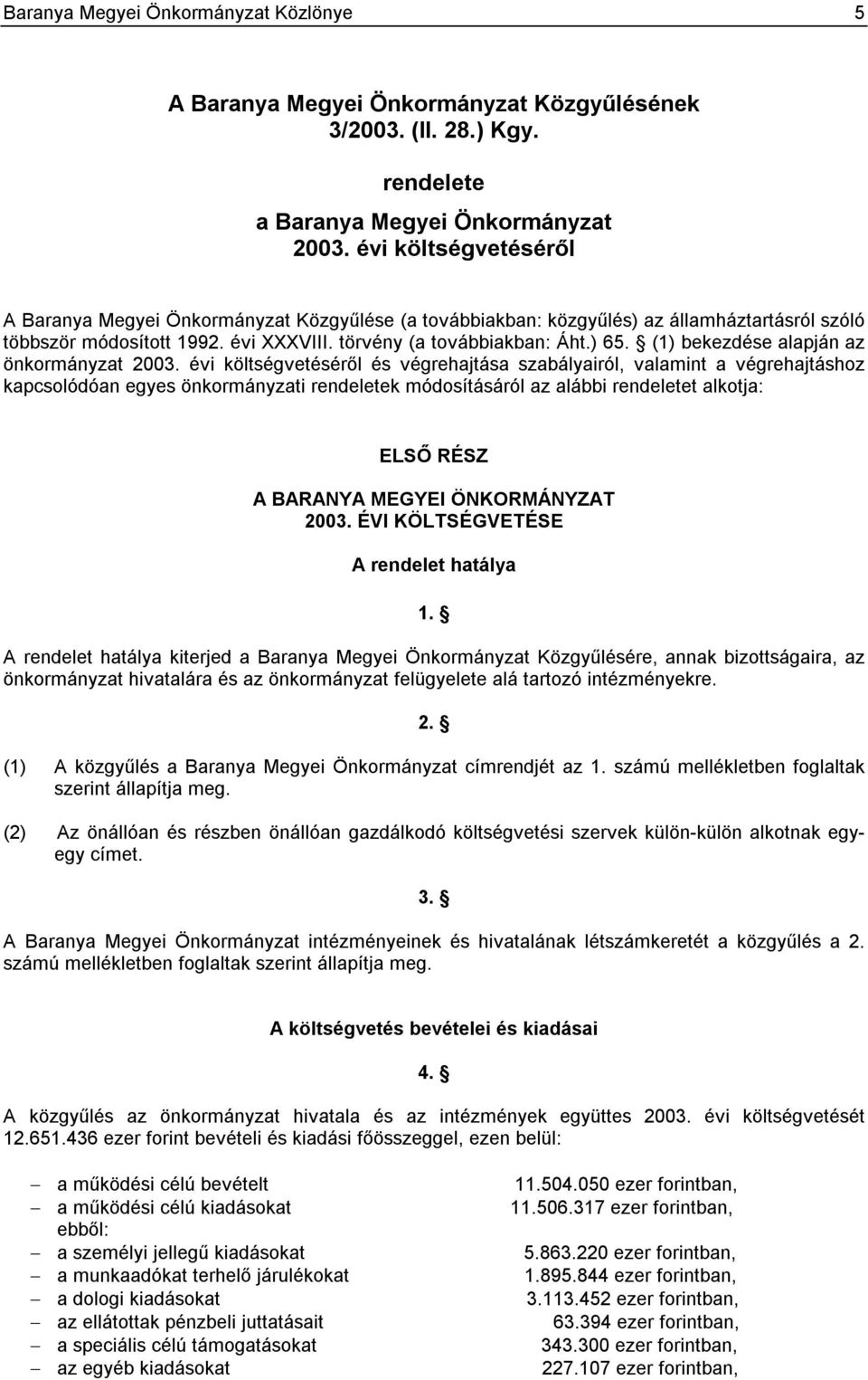 (1) bekezdése alapján az önkormányzat 2003.