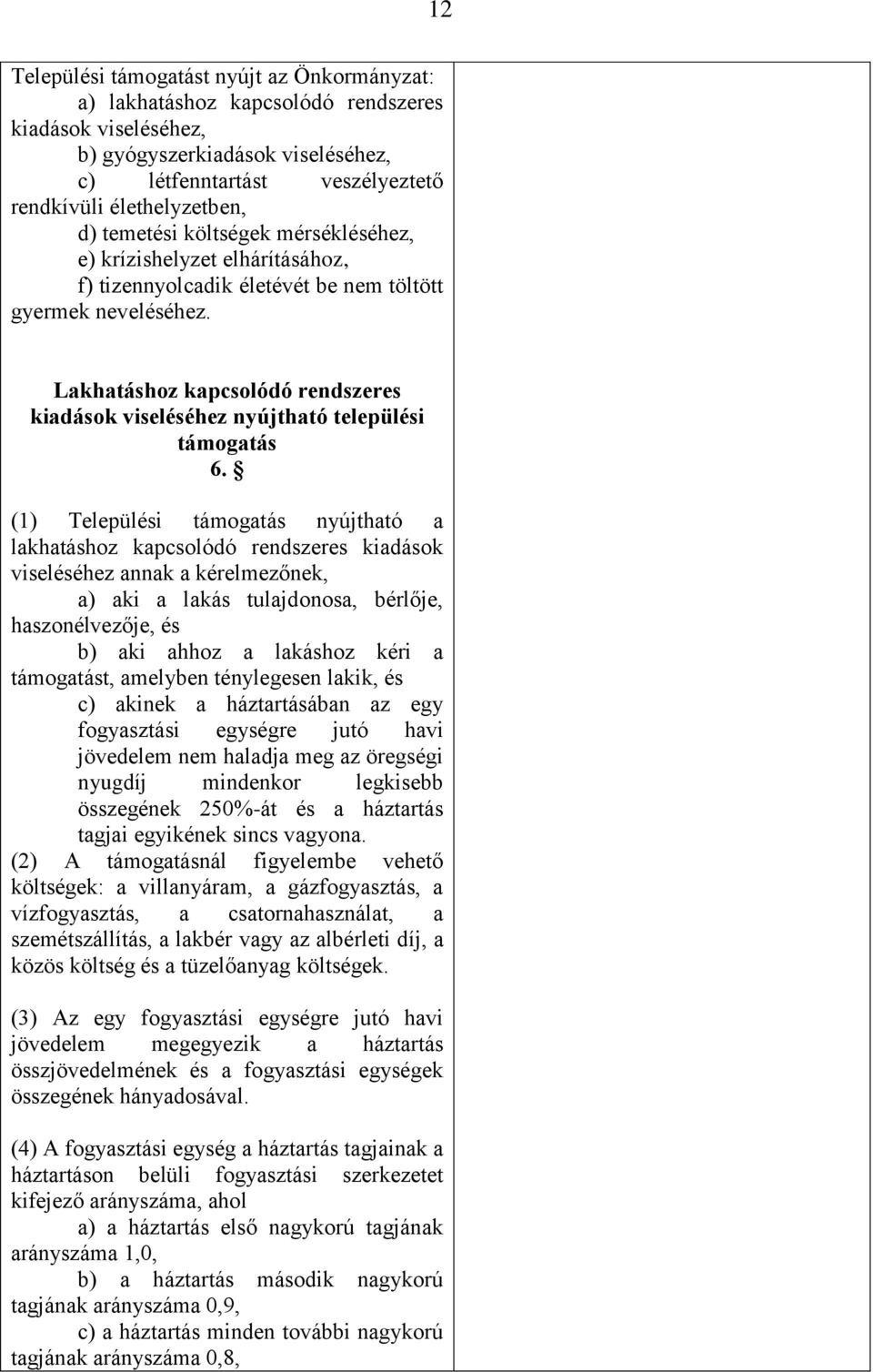 Lakhatáshoz kapcsolódó rendszeres kiadások viseléséhez nyújtható települési támogatás 6.