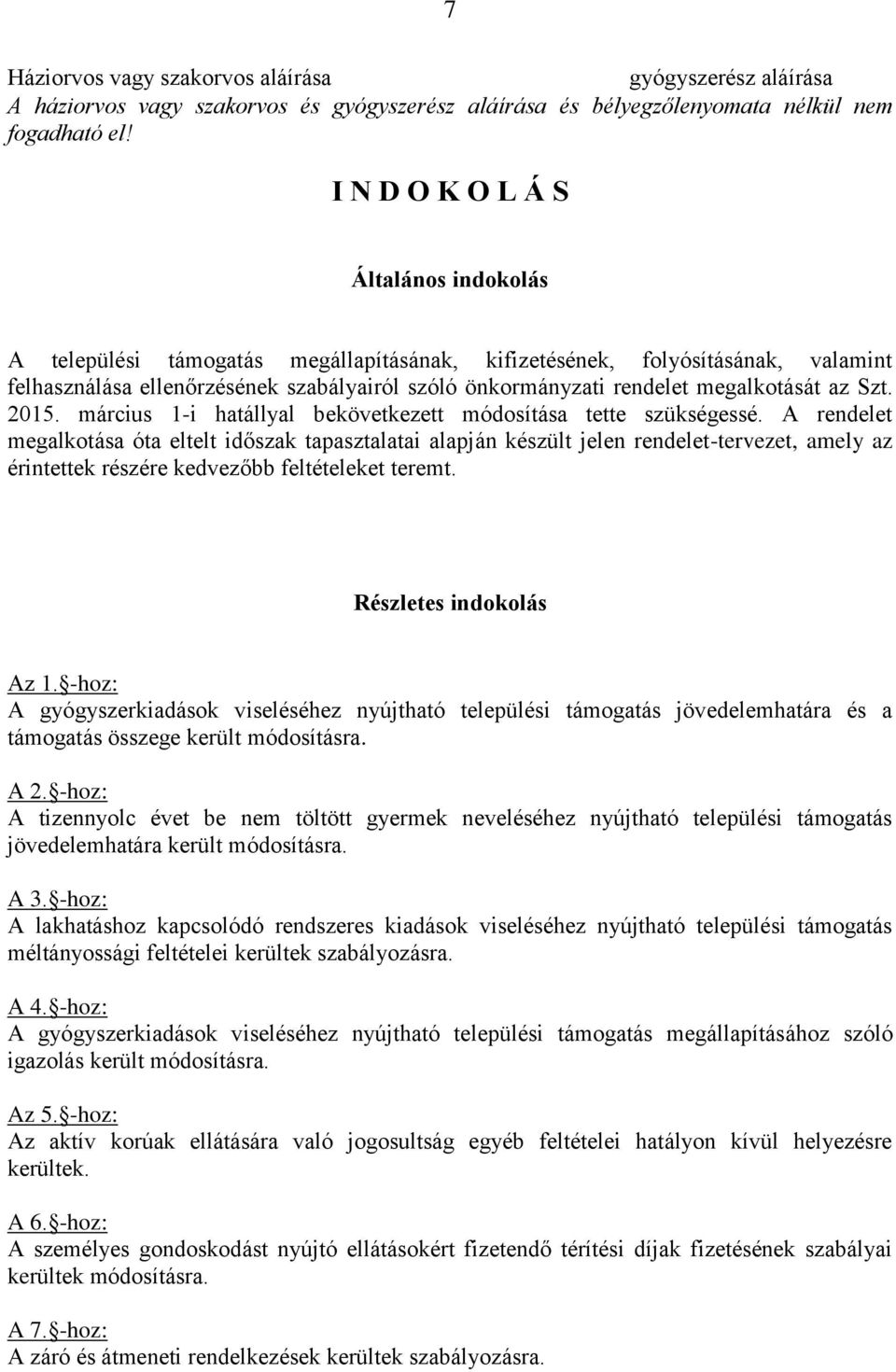 megalkotását az Szt. 2015. március 1-i hatállyal bekövetkezett módosítása tette szükségessé.