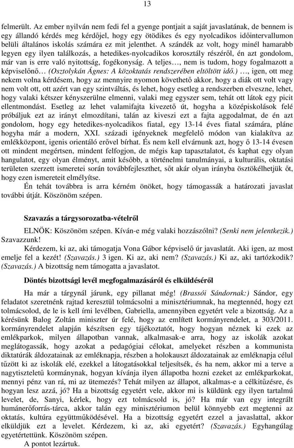 számára ez mit jelenthet.