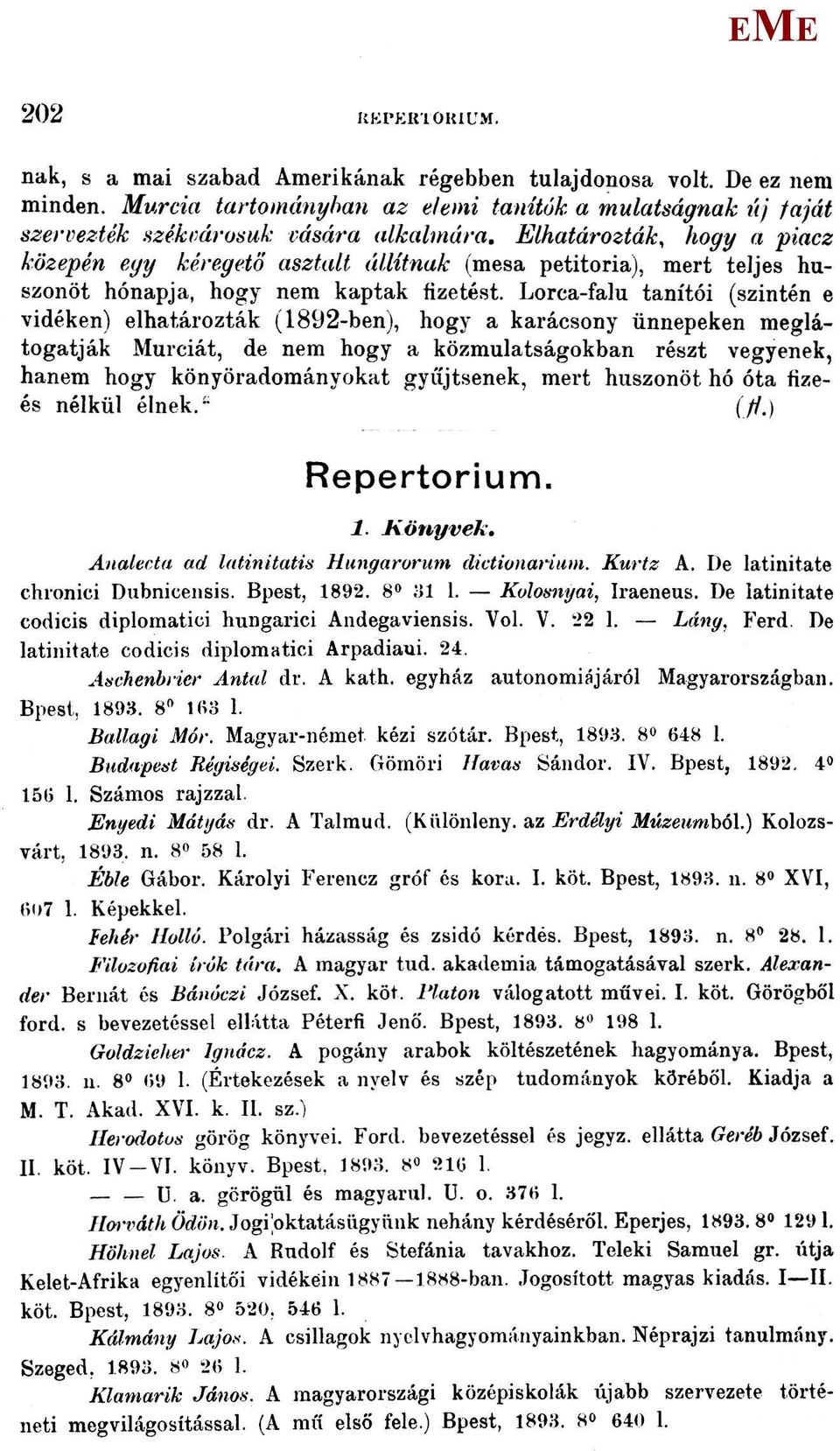 Lorca-falu tanítói (szintén e vidéken) elhatározták (1892-ben), hogy a karácsony ünnepeken meglátogatják urciát, de nem hogy a közmulatságokban részt vegyenek, hanem hogy könyöradományokat