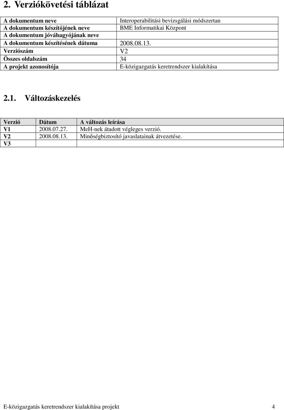 Verziószám V2 Összes oldalszám 34 A projekt azonosítója E-közigazgatás keretrendszer kialakítása 2.1.