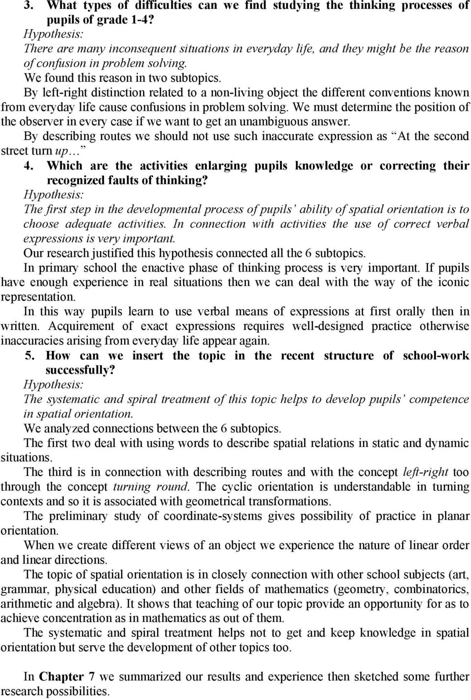 By left-right distinction related to a non-living object the different conventions known from everyday life cause confusions in problem solving.