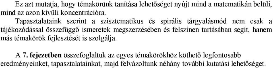 megszerzésében és felszínen tartásában segít, hanem más témakörök fejlesztését is szolgálja. A 7.