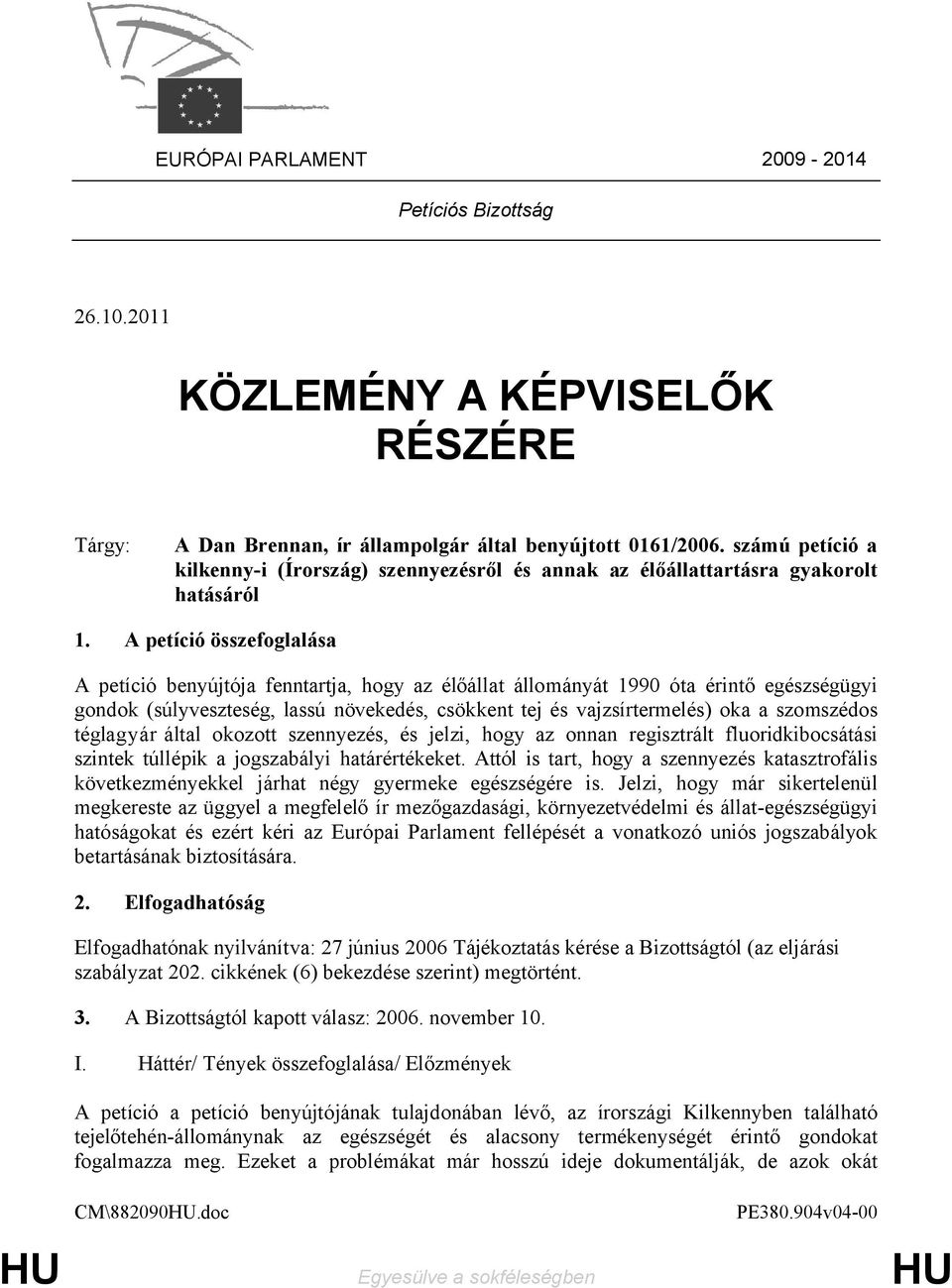 A petíció összefoglalása A petíció benyújtója fenntartja, hogy az élőállat állományát 1990 óta érintő egészségügyi gondok (súlyveszteség, lassú növekedés, csökkent tej és vajzsírtermelés) oka a