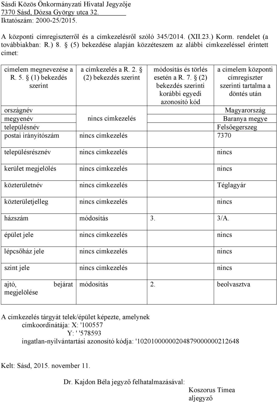 megjelölés közterületnév Téglagyár közterületjelleg házszám módosítás 3. 3/A.