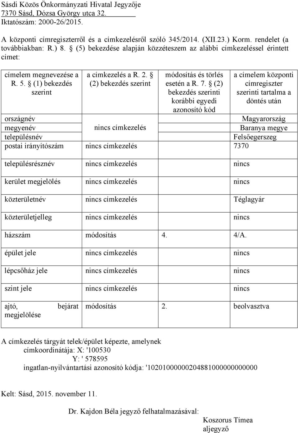 megjelölés közterületnév Téglagyár közterületjelleg házszám módosítás 4. 4/A.