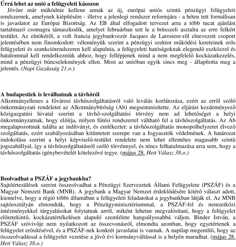 Az EB által elfogadott tervezet arra a több tucat ajánlást tartalmazó csomagra támaszkodik, amelyet februárban tett le a brüsszeli asztalra az erre felkért testület.