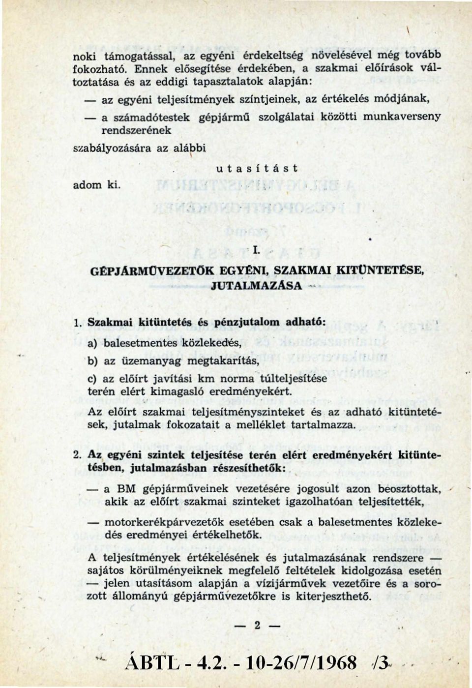 szolgálatai közötti m unkaverseny rendszerének szabályozására az alábbi adom ki. utasítást I. g é p j á r m ű v e z e t ő k e g y é n i, s z a k m a i k it ü n t e t é s e, JUTALMAZÁSA 1.