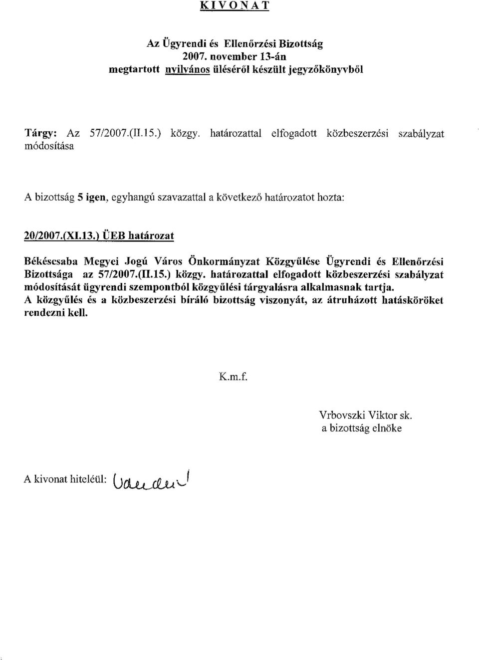 ) ÜEB határozat Békéscsaba Megyei Jogú Város Önkormányzat Közgyűlése Ügyrendi és Ellenőrzési Bizottsága az 5712007.(11.15.) közgy.