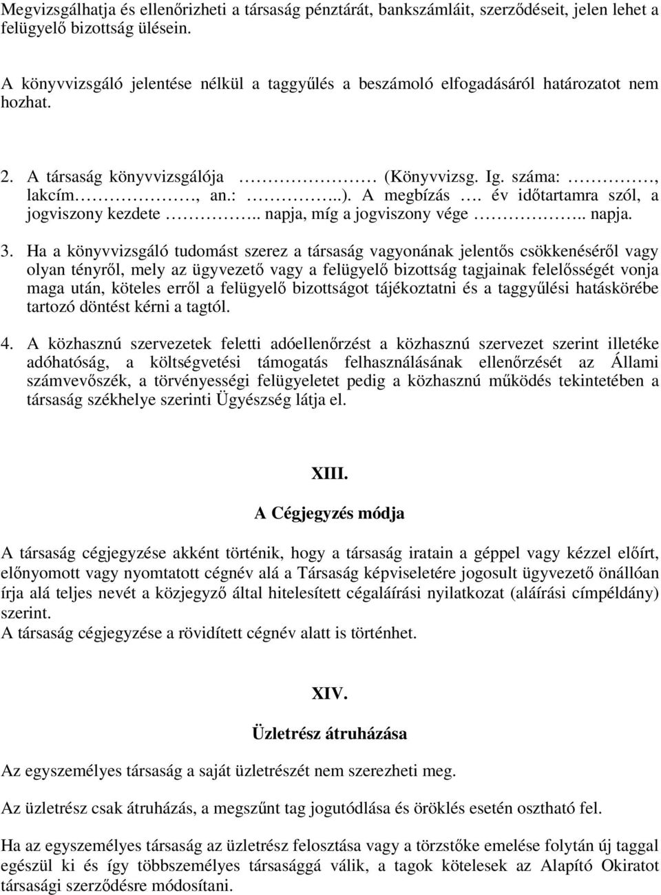 év idtartamra szól, a jogviszony kezdete.. napja, míg a jogviszony vége.. napja. 3.