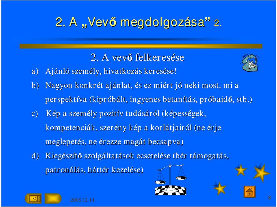 stb.) c) Képp a személy pozitív v tudásáról l (képess pességek, kompetenciák, k, szerény képk p a korlátjair tjairól l (ne