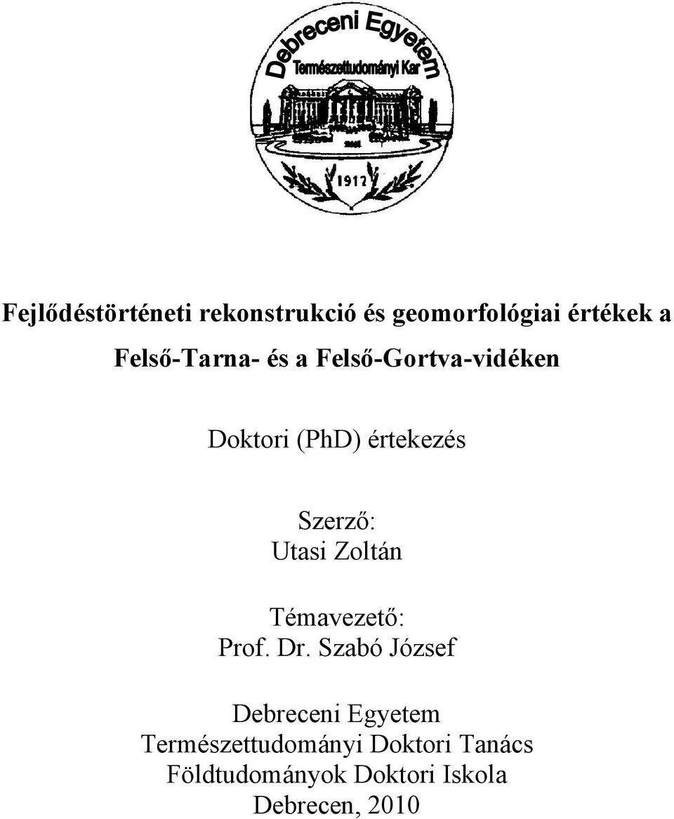 Szerző: Utasi Zoltán Témavezető: Prof. Dr.