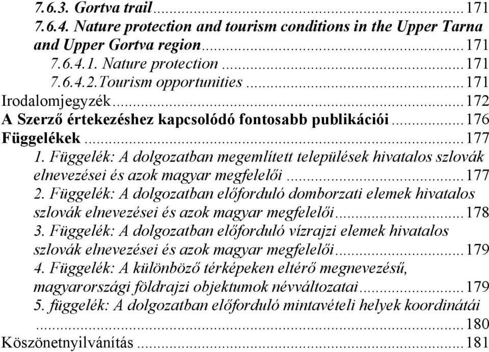 Függelék: A dolgozatban megemlített települések hivatalos szlovák elnevezései és azok magyar megfelelői... 177 2.