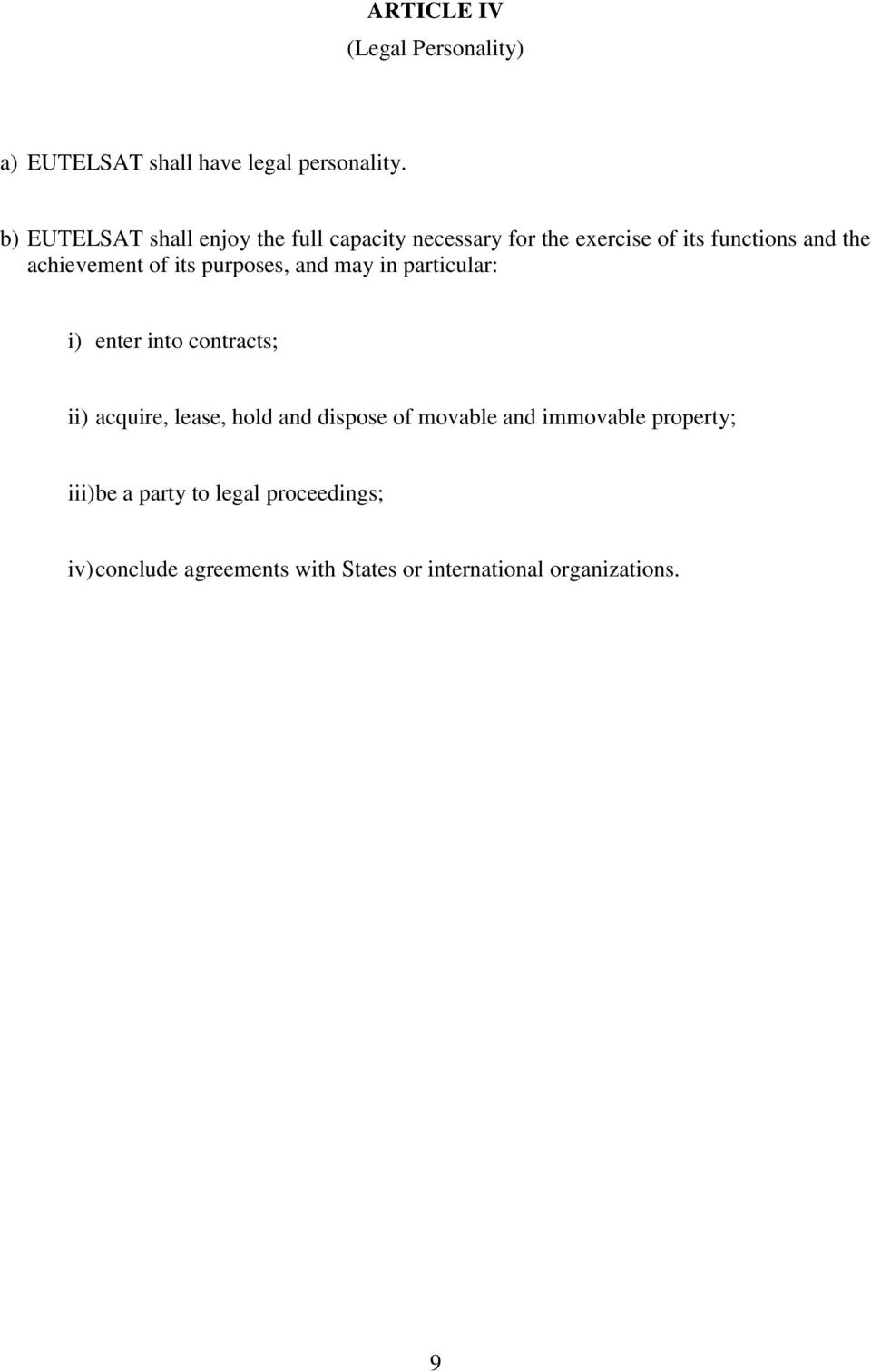 of its purposes, and may in particular: i) enter into contracts; ii) acquire, lease, hold and dispose of