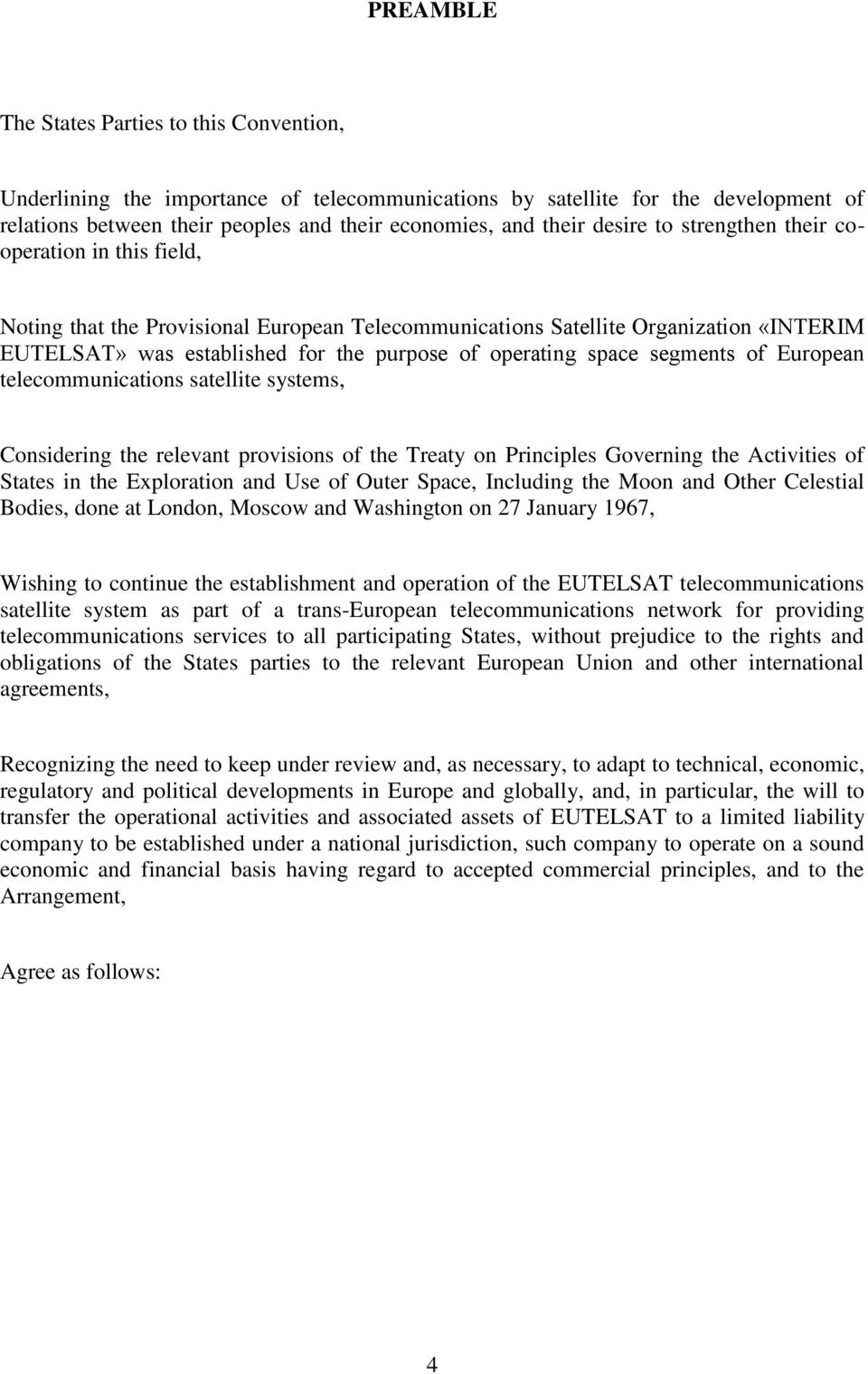 space segments of European telecommunications satellite systems, Considering the relevant provisions of the Treaty on Principles Governing the Activities of States in the Exploration and Use of Outer